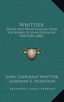 portada whittier: poems and prose passages from the works of john greenleaf whittier (1882)