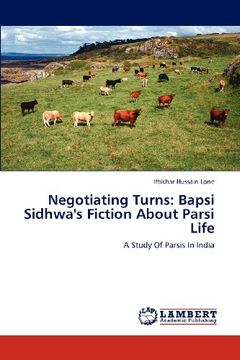negotiating turns: bapsi sidhwa's fiction about parsi life (en Inglés)