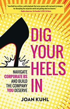 portada Dig Your Heels in: Navigate Corporate bs and Build the Company you Deserve (en Inglés)