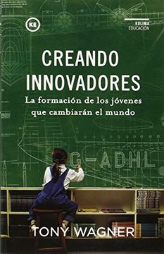 portada Creando Innovadores: La Formación de los Jóvenes que Cambiarán el Mundo (in Spanish)