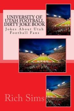 portada University of Utah Football Dirty Joke Book: Jokes About Utah Football Fans (en Inglés)