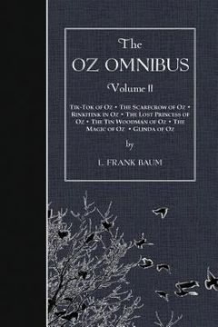 portada The Oz Omnibus, Volume II: Tik-Tok of Oz - The Scarecrow of Oz - Rinkitink in Oz - The Lost Princess of Oz - The Tin Woodman of Oz - The Magic of (in English)