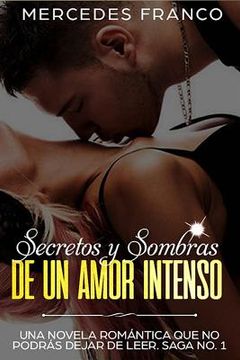 portada Secretos y Sombras de un Amor Intenso (Saga No. 1): Una novela romántica que no podrás dejar de leer