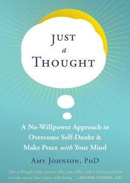 portada Just a Thought: A No-Willpower Approach to Overcome Self-Doubt and Make Peace With Your Mind 