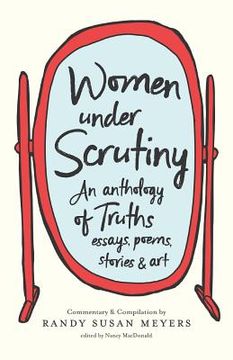 portada Women Under Scrutiny: An Anthology of Truths, Essays, Poems, Stories and Art