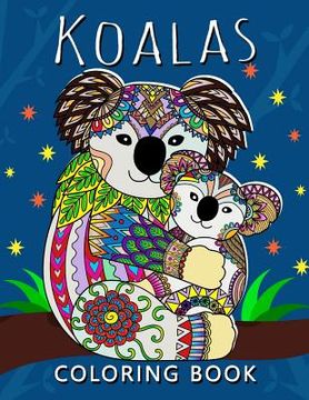 portada Koala Coloring Book: Stress-relief Adults Coloring Book For Grown-ups (en Inglés)