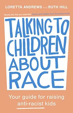 portada Talking to Children About Race: Your Guide for Raising Anti-Racist Kids (in English)
