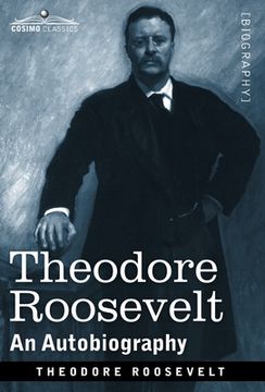 portada Theodore Roosevelt: An Autobiography--Original Illustrated Edition (en Inglés)