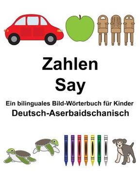 portada Deutsch-Aserbaidschanisch Zahlen/Say Ein bilinguales Bild-Wörterbuch für Kinder (en Alemán)