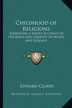 portada childhood of religions: embracing a simple account of the birth and growth of myths and legends