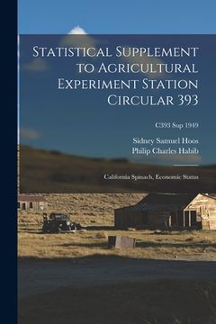 portada Statistical Supplement to Agricultural Experiment Station Circular 393: California Spinach, Economic Status; C393 sup 1949 (en Inglés)