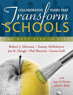 portada Collaborative Teams That Transform Schools: The Next Step in PLCs (Improving Student Learning in PLCs; Effective Leaders and Team Collaboration That Bolster PLCs)