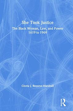 portada She Took Justice: The Black Woman, Law, and Power – 1619 to 1969 (Criminology and Justice Studies) (en Inglés)
