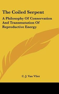 portada the coiled serpent: a philosophy of conservation and transmutation of reproductive energy (en Inglés)