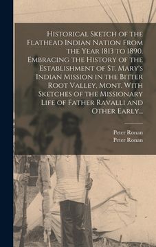 portada Historical Sketch of the Flathead Indian Nation From the Year 1813 to 1890. Embracing the History of the Establishment of St. Mary's Indian Mission in (en Inglés)