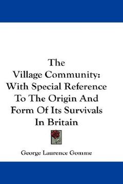 portada the village community: with special reference to the origin and form of its survivals in britain (in English)