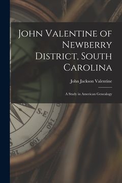 portada John Valentine of Newberry District, South Carolina: a Study in American Genealogy (in English)