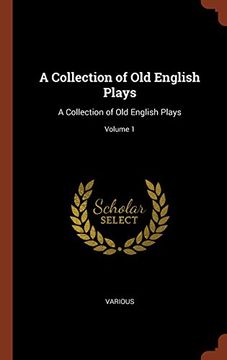 portada A Collection of Old English Plays: A Collection of Old English Plays; Volume 1