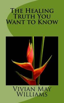 portada The Healing Truth You Want to Know (en Inglés)