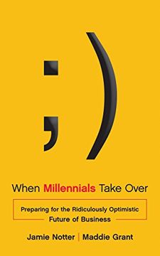 portada When Millennials Take Over: Preparing for the Ridiculously Optimistic Future of Business (en Inglés)