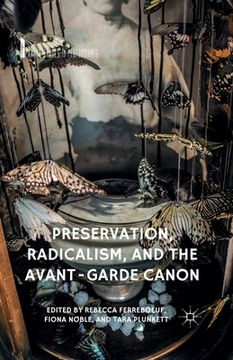 portada Preservation, Radicalism, and the Avant-Garde Canon (en Inglés)