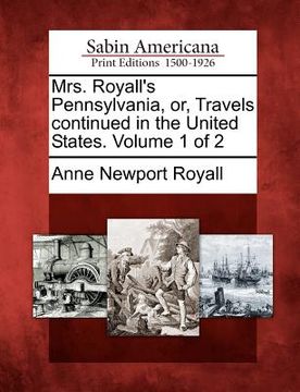 portada mrs. royall's pennsylvania, or, travels continued in the united states. volume 1 of 2 (en Inglés)
