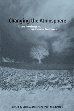 portada Changing the Atmosphere: Expert Knowledge and Environmental Governance (Politics, Science, and the Environment) 