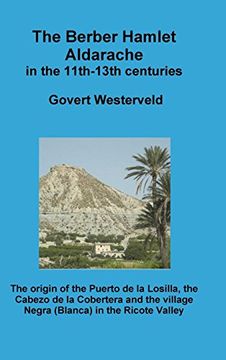 portada The Berber Hamlet Aldarache in the 11Th-13Th Centuries. The Origin of the Puerto de la Losilla, the Cabezo de la Cobertera and the Village Negra