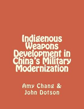 portada Indigenous Weapons Development in China's Military Modernization (en Inglés)