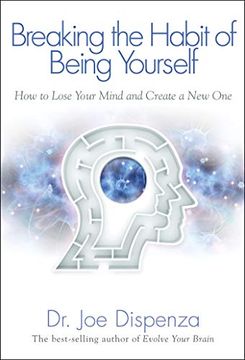 portada Breaking the Habit of Being Yourself: How to Lose Your Mind and Create a new one (libro en Inglés)