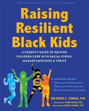 portada Raising Resilient Black Kids: A Parent's Guide to Helping Children Cope with Racial Stress, Manage Emotions, and Thrive