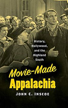 portada Movie-Made Appalachia: History, Hollywood, and the Highland South (in English)