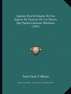portada Apuntes Para el Estudio de una Especie de Tumores de los Huesos que Pueden Llamarse Mielomas (1867) (in Spanish)