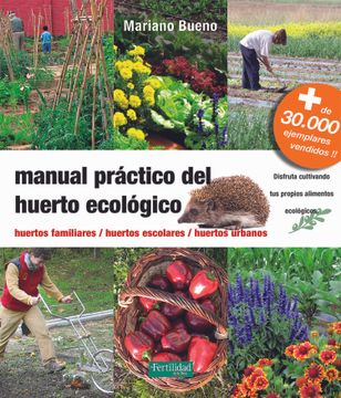 portada Manual Práctico del Huerto Ecológico: Huertos Familiares, Huertos Escolares, Huertos Urbanos: 8 (Guías Para la Fertilidad de la Tierra) (in Spanish)