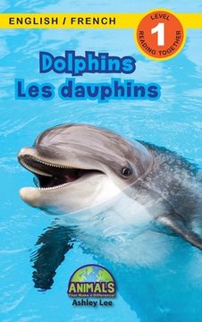 portada Dolphins / Les dauphins: Bilingual (English / French) (Anglais / Français) Animals That Make a Difference! (Engaging Readers, Level 1) (en Francés)