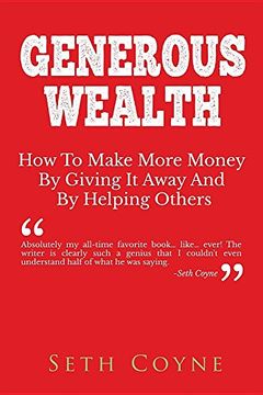 portada GENEROUS WEALTH: How to Make More Money By Giving It Away and By Helping Others