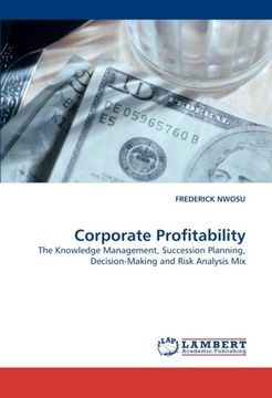 portada Corporate Profitability: The Knowledge Management, Succession Planning, Decision-Making and Risk Analysis Mix