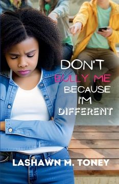 portada Don't Bully Me Because I'm Different (en Inglés)