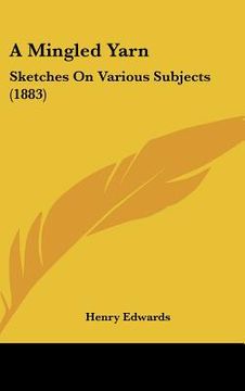 portada a mingled yarn: sketches on various subjects (1883) (in English)