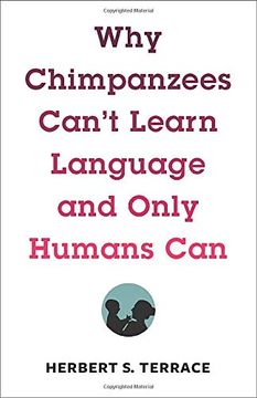 portada Why Chimpanzees Can't Learn Language and Only Humans can (Leonard Hastings Schoff Lectures) (en Inglés)