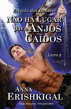 portada Nao ha Lugar Para Anjos Caidos (Edicao Portuguesa): Livro 2 da Saga Espada dos Deuses: Volume 2 