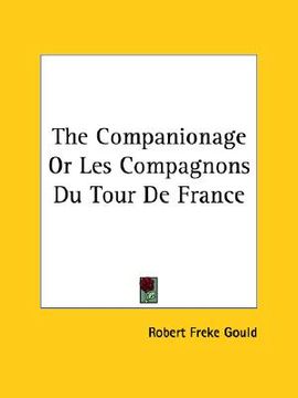 portada the companionage or les compagnons du tour de france (en Inglés)