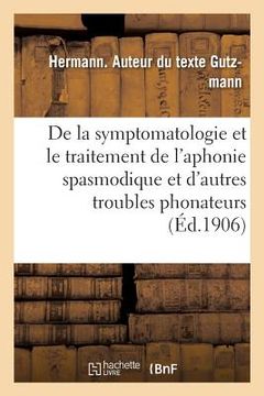 portada Sur La Symptomatologie Et Le Traitement de l'Aphonie Spasmodique: Et d'Autres Troubles Phonateurs d'Origine Spasmodique (en Francés)