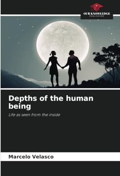 Depths of the Human Being: Life as Seen From the Inside