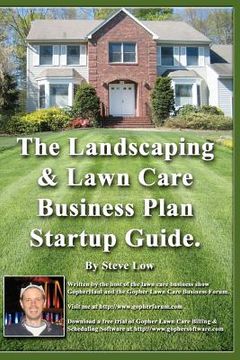 portada the landscaping and lawn care business plan startup guide. (en Inglés)