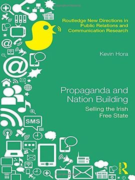 portada Propaganda and Nation Building: Selling the Irish Free State (Routledge New Directions in Public Relations & Communication Research)