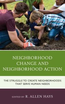 portada Neighborhood Change and Neighborhood Action: The Struggle to Create Neighborhoods that Serve Human Needs