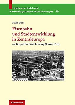 portada Eisenbahn Und Stadtentwicklung in Zentraleuropa: Am Beispiel Der Stadt Lemberg (Lwow, l'Viv) (en Alemán)