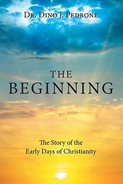 portada The Beginning: The Story of the Early Days of Christianity (en Inglés)