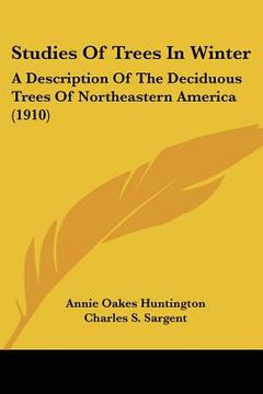 portada studies of trees in winter: a description of the deciduous trees of northeastern america (1910) (en Inglés)